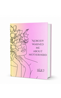Nobody warmed me about motherhood VOL I